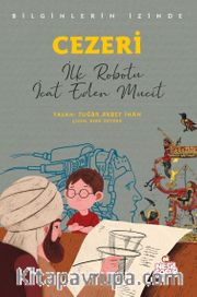 Cezeri Bilginlerin İzinde / İlk Robotu İcat Eden Mucit