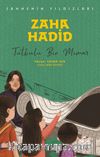 Zaha Hadid Sahnenin Yıldızları / Tutkulu Bir Mimar