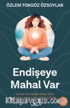 Endişeye Mahal Var & Kaygı ve Panik Atak İçin Uygulamalı Çalışma Kitabı