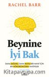 Beynine İyi Bak & Daha Sağlıklı, Daha Mutlu Bir Hayat İçin Bir Nörobilimciden Tavsiyeler