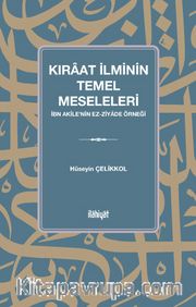 Kıraat İlminin Temel Meseleleri (İbn Akîle'nin ez-Ziyade Örneği)