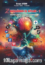 Z Kuşağının El Kitabı 1 Öngörü / Dijital Çağı Şekillendirmek 2018-2030-2052