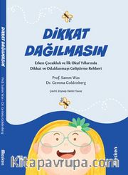 Dikkat Dağılmasın <br /> Erken Çocukluk ve İlk Okul Yıllarında Dikkat ve Odaklanmayı Geliştirme Rehberi
