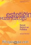 Estetiğin Huzursuzluğu & Sanat Rejimi ve Politika