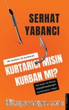 Kurtarıcı Mısın Kurban Mı?