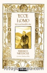 Ecce Homo <br /> Kişi Nasıl Kendisi Olur
