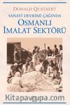 Osmanlı İmalat Sektörü / Sanayi Devrimi Çağında