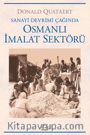 Osmanlı İmalat Sektörü / Sanayi Devrimi Çağında