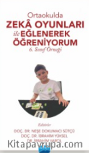 Ortaokulda Zeka Oyunları İle Eğlenerek Öğreniyorum <br /> 6. Sınıf Örneği