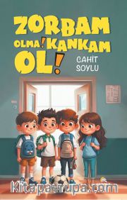 Zorbam Olma! Kankam Ol!
