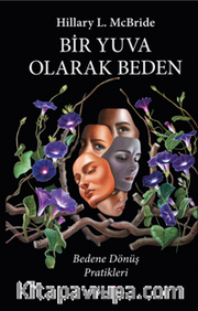 Bir Yuva Olarak Beden <br /> Bedene Dönüş Pratikleri