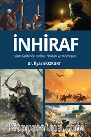 İnhiraf <br /> İslam Tarihinde Kırılma Noktası ve Mezhepler