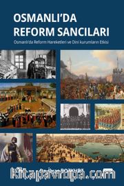 Osmanlı'da Reform Sancıları <br /> Osmanlı'da Reform Hareketleri ve Dini Kurumların Etkisi