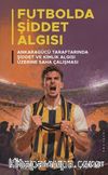 Futbolda Şiddet Algısı: Ankaragücü Taraftarında Şiddet ve Kimlik