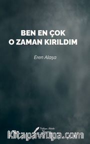 Ben En Çok O Zaman Kırıldım