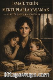 Mektuplarla Yaşamak <br /> 12 Eylül Askıda Kalan Günler