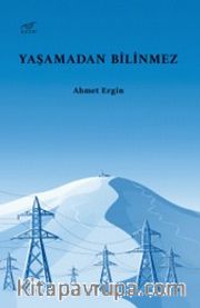 Yaşamadan Bilinmez