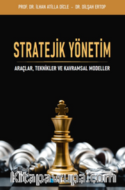 Stratejik Yönetim Araçlar, Teknikler ve Kavramlar Modeller