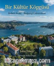 Bir Kültür Köprüsü <br /> Robert Kolej - Boğaziçi Üniversitesi