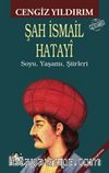 Şah İsmail Hatayî & Soyu, Yaşamı, Şiirleri