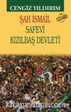 Şah İsmail & Safevi Kızılbaş Devleti