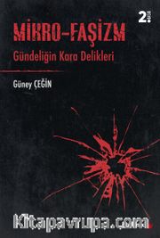 Mikro-Faşizm <br /> Gündeliğin Kara Delikleri