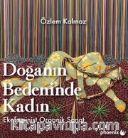 Doğanın Bedeninde Kadın: Ekofeminist Organik Sanat