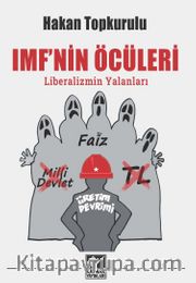 IMF'nin Öcüleri <br /> Liberalizmin Yalanları