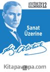 Sanat Üzerine / Atatürk'ün Kaleminden 12