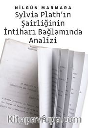 Sylvia Plath'ın Şairliğinin İntiharı Bağlamında Analizi