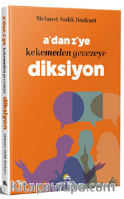 A'dan Z'ye Kekemeden Gevezeye Diksiyon