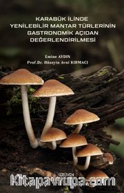 Karabük İlinde Yenilebilir Mantar Türlerinin Gastronomik Açıdan Değerlendirilmesi
