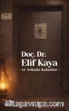 Doç. Dr. Elif Kaya ve Arkada Kalanlar