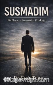 Susmadım <br /> Bir Hayatın Sosyolojik Tanıklığı