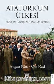 Atatürk'ün Ülkesi <br /> Modern Türkiye'nin Oluşum Süreci