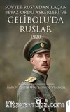 Sovyet Rusya'dan Kaçan Beyaz Ordu Askerleri ve Gelibolu'da Ruslar 1920