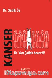 Kanser <br /> Dr. Yarı Çatlak Başardı