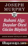 Ruhani Algı: Duyalar Ötesi Gücün Büyüsü & Joseph Murphy Bilinçaltı Serisi
