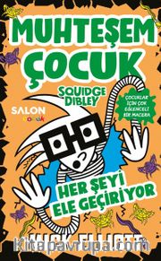 Muhteşem Çocuk Squidge Dibley (3. Kitap) <br /> Her Şeyi Ele Geçiriyor