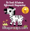 Eğlenceli Hayvanlar  - İlk Sesli Kitabım