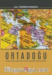 Ortadoğu <br /> Kavram, Temalar, Tarihsel Süreç, Siyaset, Sosyokültürel Yapı ve Ekonomi
