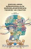 Çocuklarda Nöropsikolojik Değerlendirmenin Teoriği ve Pratiği
