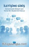 İletişime Giriş & Günümüzde İletişim İçin Temel Bir Akademik Kılavuz