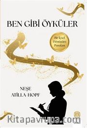 Ben Gibi Öyküler <br /> Bir İçsel Dönüşüm Pusulası