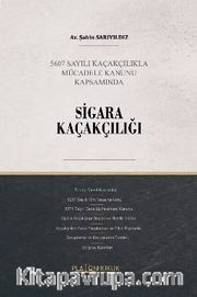 5607 Sayılı Kaçakçılıkla Mücadele Kanunu Kapsamında Sigara Kaçakçılığı