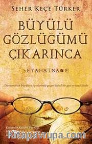 Büyülü Gözlüğümü Çıkarınca <br /> Seyahatname