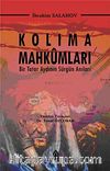 Kolıma Mahkumları & Bir tatar Aydının Sürgün Anıları