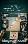Gazze Şehadete Yürüyor: Kan Çiçekleri