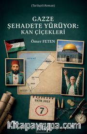 Gazze Şehadete Yürüyor: Kan Çiçekleri