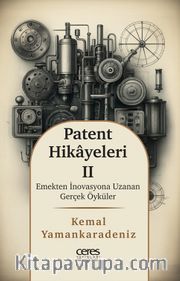 Patent Hikayeleri 2 <br /> Emekten İnovasyona Uzanan Gerçek Öyküler